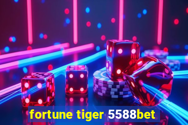 fortune tiger 5588bet